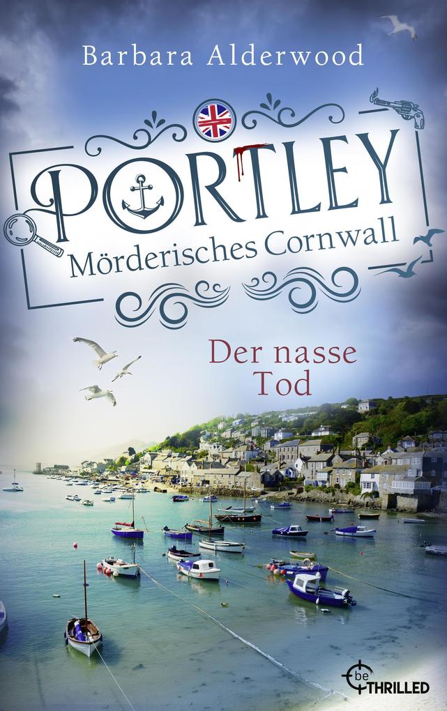 Produktbild: Portley - Der nasse Tod | Cosy Crime zwischen Cornish Pasties und dunklen Dorfgeheimnissen | Barbara Alderwood