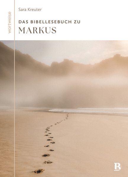 Produktbild: Das Bibellesebuch zu Markus | Sara Kreuter