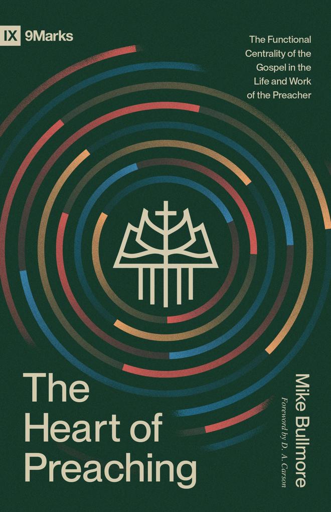 Produktbild: The Heart of Preaching | Mike Bullmore