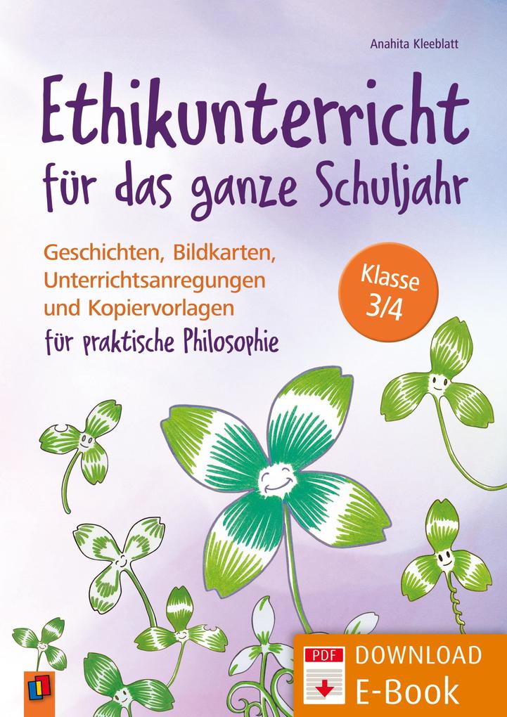 Produktbild: Ethikunterricht für das ganze Schuljahr - Klasse 3/4 | Anahita Kleeblatt
