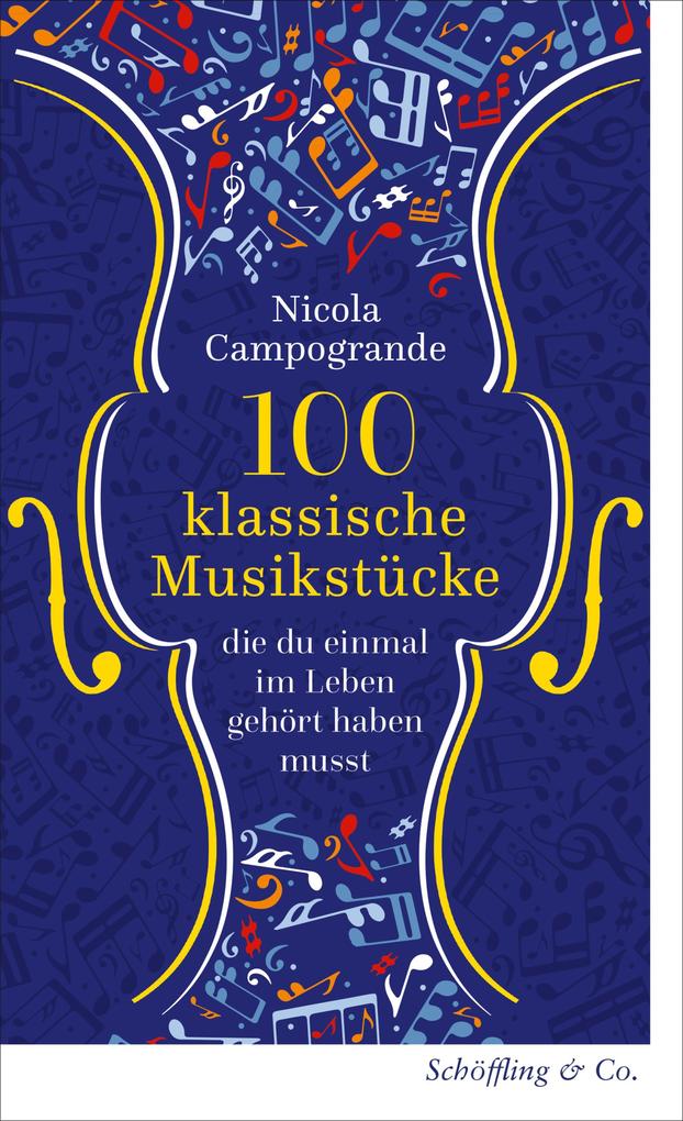 Produktbild: 100 klassische Musikstücke, die du einmal im Leben gehört haben musst | Nicola Campogrande