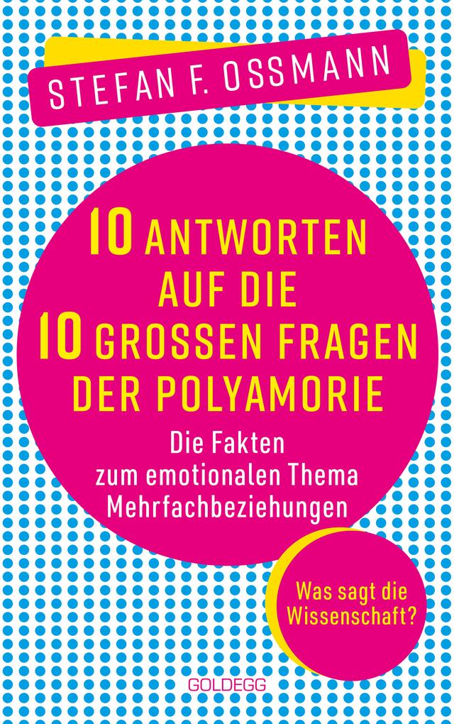 Produktbild: 10 Antworten auf die 10 großen Fragen der Polyamorie | Stefan F. Ossmann