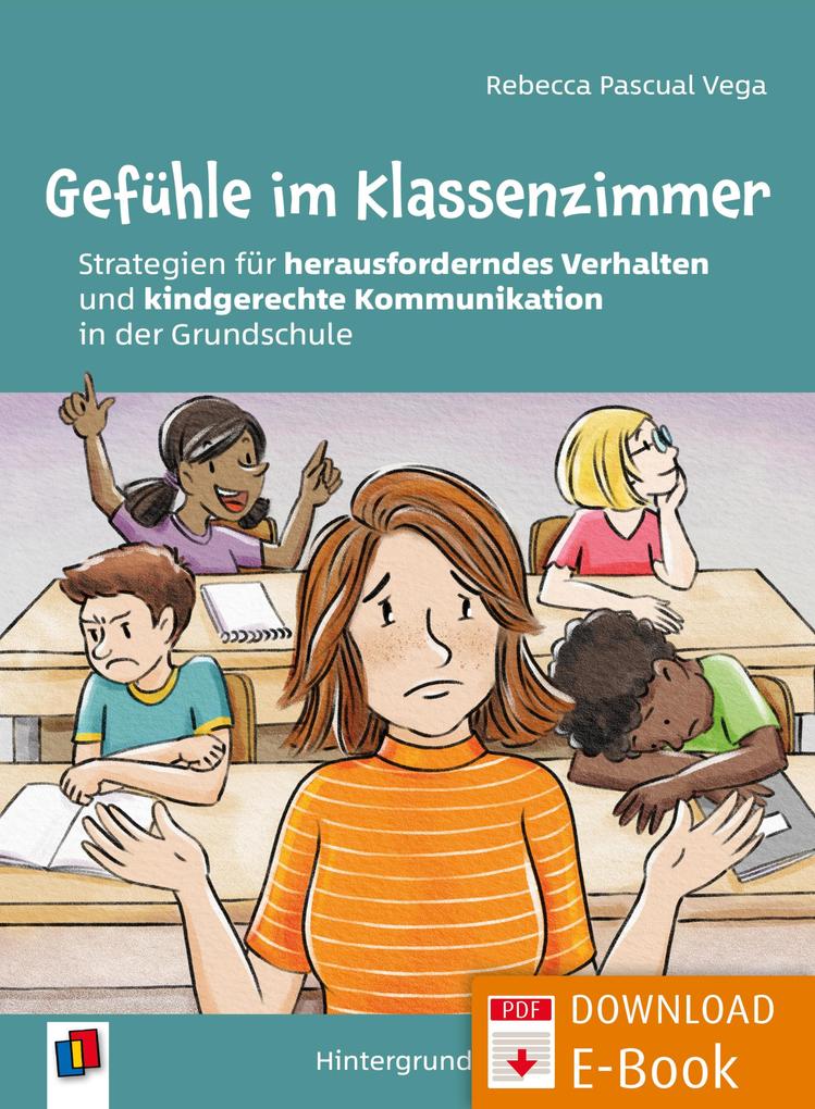 Produktbild: Gefühle im Klassenzimmer - Strategien für herausforderndes Verhalten und kindgerechte Kommunikation in der Grundschule | Rebecca Pascual Vega