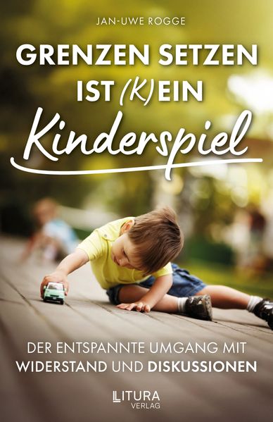 Produktbild: Grenzen setzen ist (k)ein Kinderspiel | Jan-Uwe Rogge