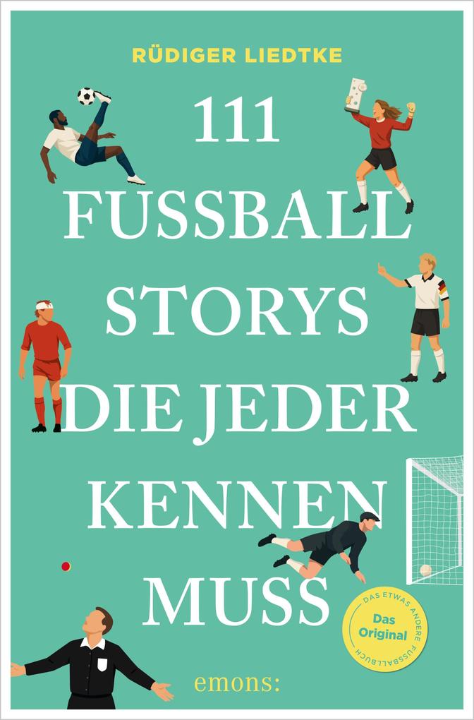 Produktbild: 111 Fußball-Storys, die jeder kennen muss | Rüdiger Liedtke