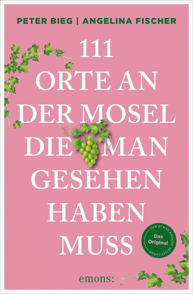 Produktbild: 111 Orte an der Mosel, die man gesehen haben muss | Peter Bieg, Angelina Fischer