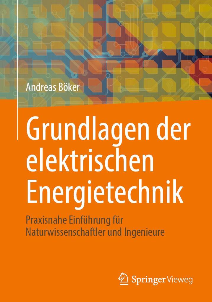 Produktbild: Grundlagen der elektrischen Energietechnik | Andreas Böker