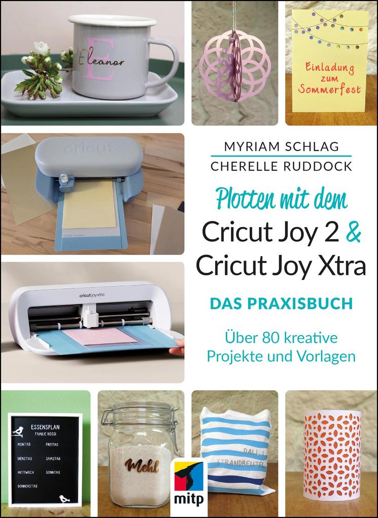 Produktbild: Plotten mit dem Cricut Joy 2 & Cricut Joy Xtra für Einsteiger und Fortgeschrittene | Myriam Schlag, Cherelle Ruddock