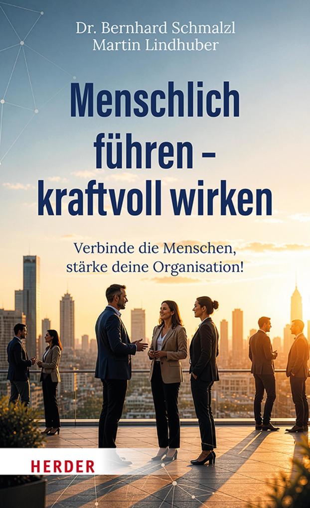 Produktbild: Menschlich führen - kraftvoll wirken | Bernhard Schmalzl, Martin Lindhuber