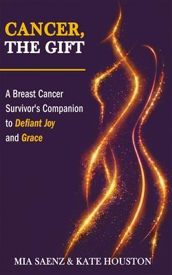 Produktbild: Cancer, the Gift | Mia Saenz, Kate Houston