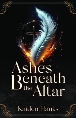 Produktbild: Ashes Beneath the Altar | Kaiden Hanks