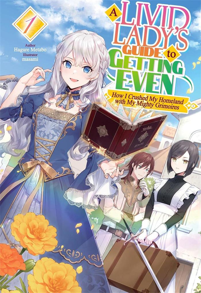 Produktbild: A Livid Lady's Guide to Getting Even: How I Crushed My Homeland with My Mighty Grimoires: Volume 1 (Light Novel) | Hagure Metabo