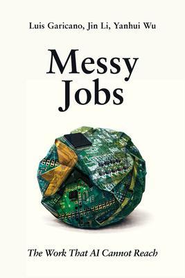 Produktbild: Messy Jobs | Luis Garicano, Jin Li, Yanhui Wu