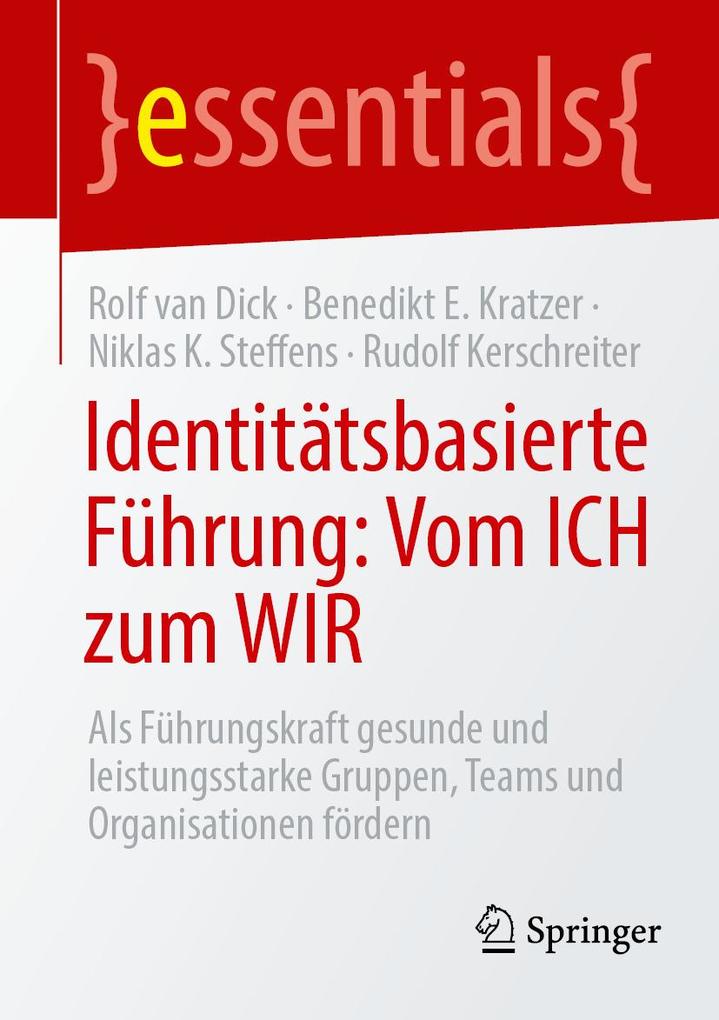 Produktbild: Identitätsbasierte Führung: Vom ICH zum WIR | Rolf van Dick, Benedikt E. Kratzer, Niklas K. Steffens, Rudolf Kerschreiter