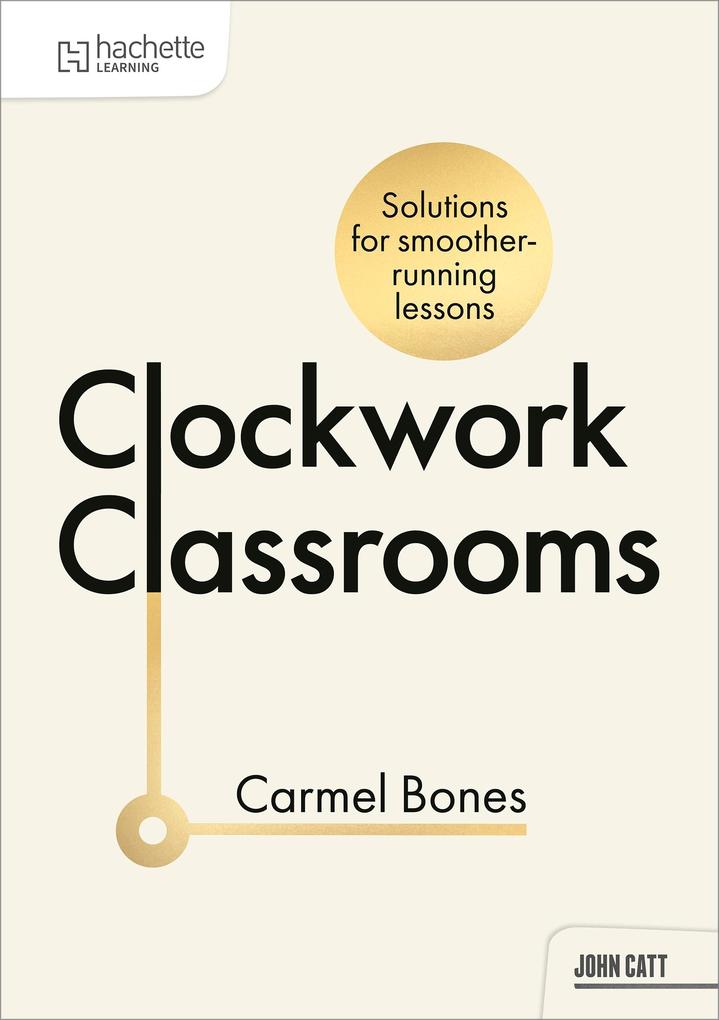 Produktbild: Clockwork Classrooms: Solutions for Smoother Running Lessons | Carmel Bones