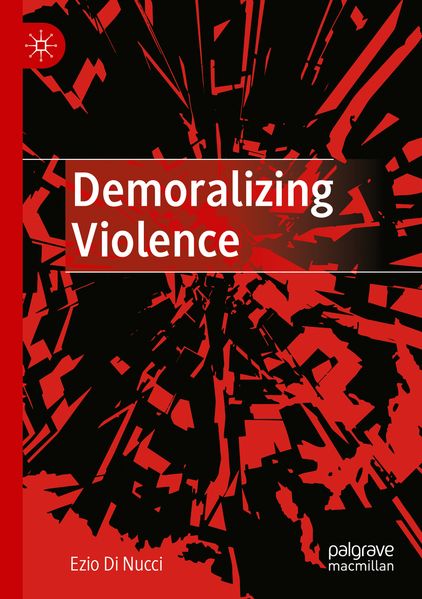 Produktbild: Demoralizing Violence | Ezio Di Nucci