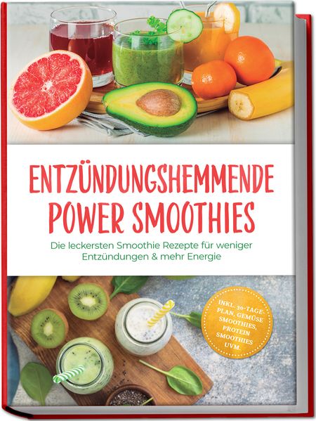 Produktbild: Entzündungshemmende Power Smoothies: Die leckersten Smoothie Rezepte für weniger Entzündungen & mehr Energie - inkl. 30-Tage-Plan, Gemüse Smoothies, Protein Smoothies uvm. | Marit Holm