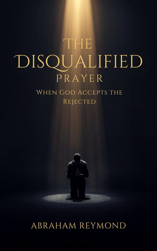 Produktbild: The Disqualified Prayer | Abraham Reymond