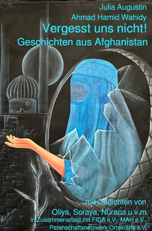Produktbild: Vergesst uns nicht! - Geschichten aus Afghanistan | Julia Augustin, Ahmad Hamid Wahidy