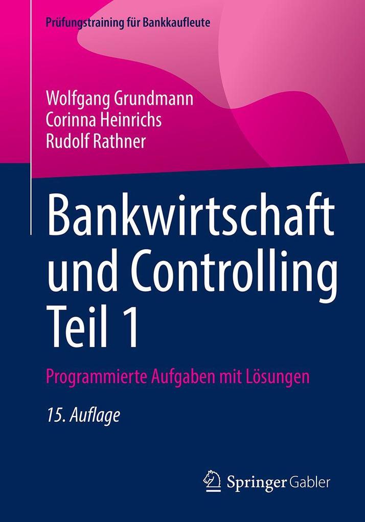 Produktbild: Bankwirtschaft und Controlling Teil 1 | Wolfgang Grundmann, Corinna Heinrichs, Rudolf Rathner