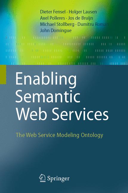 Weitere Ansicht: Enabling Semantic Web Services | Dieter Fensel, Holger Lausen, Axel Polleres, Jos de Bruijn, Michael Stollberg