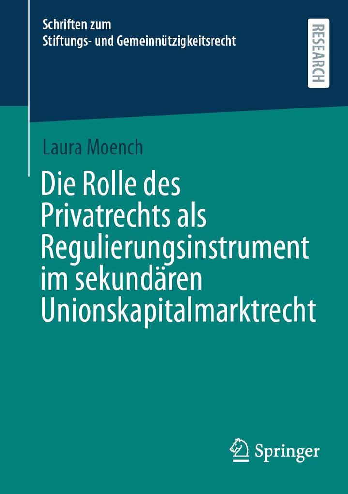 Produktbild: Die Rolle des Privatrechts als Regulierungsinstrument im sekundären Unionskapitalmarktrecht | Laura Moench