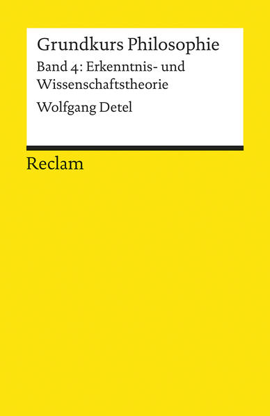 Produktbild: Grundkurs Philosophie Band 4. Erkenntnis- und Wissenschaftstheorie | Wolfgang Detel