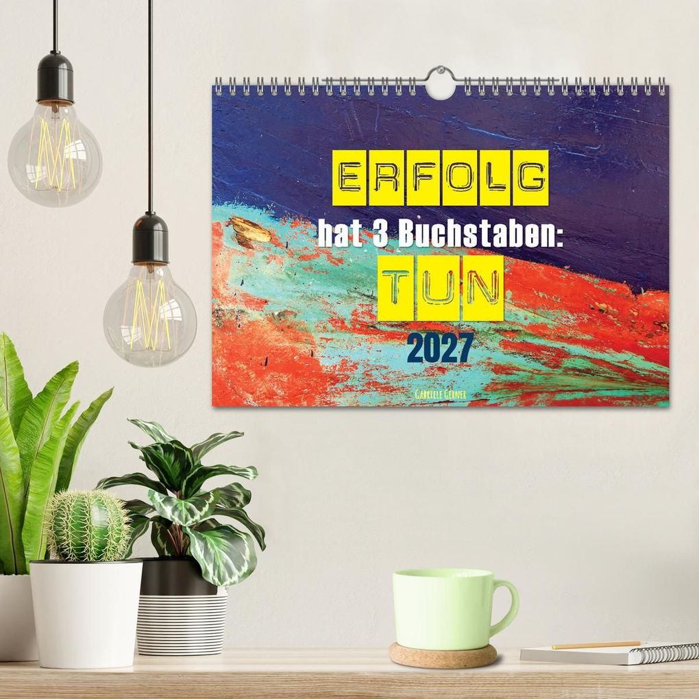 Weitere Ansicht: Erfolg hat 3 Buchstaben TUN (Wandkalender 2027 DIN A4 quer), CALVENDO Monatskalender | Gabriele Gerner, Calvendo