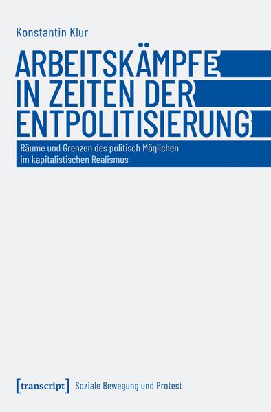 Produktbild: Arbeitskämpfe in Zeiten der Entpolitisierung