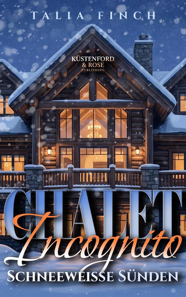 Produktbild: Chalet Incognito - Schneeweiße Sünden | Talia Finch