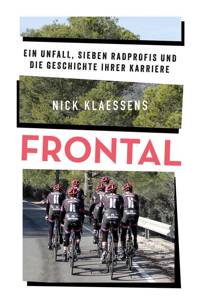 Produktbild: FRONTAL - Ein Unfall, sieben Radprofis und die Geschichte ihrer Karriere | Nick Klaessens