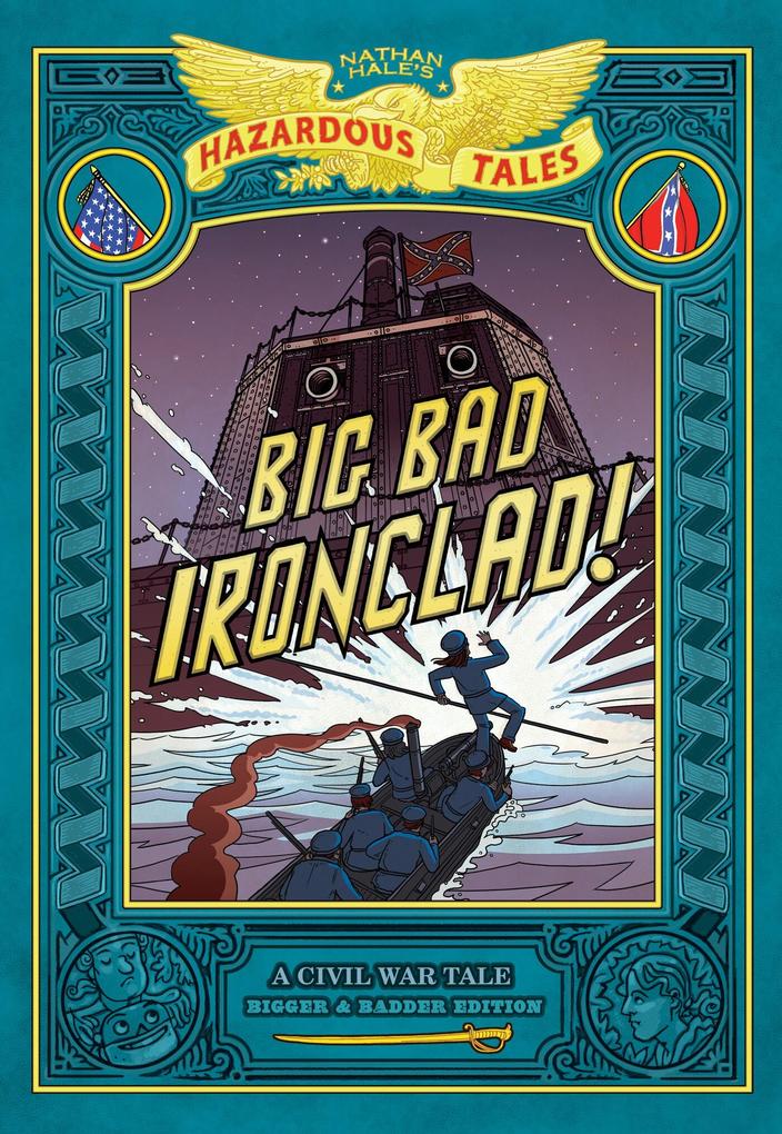 Produktbild: Big Bad Ironclad!: Bigger & Badder Edition (Nathan Hale's Hazardous Tales #2) | Nathan Hale