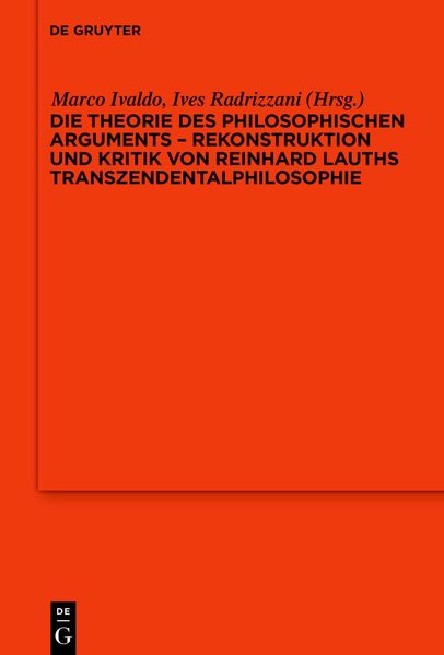 Produktbild: Die Theorie des philosophischen Arguments - Rekonstruktion und Kritik von Reinhard Lauths Transzendentalphilosophie