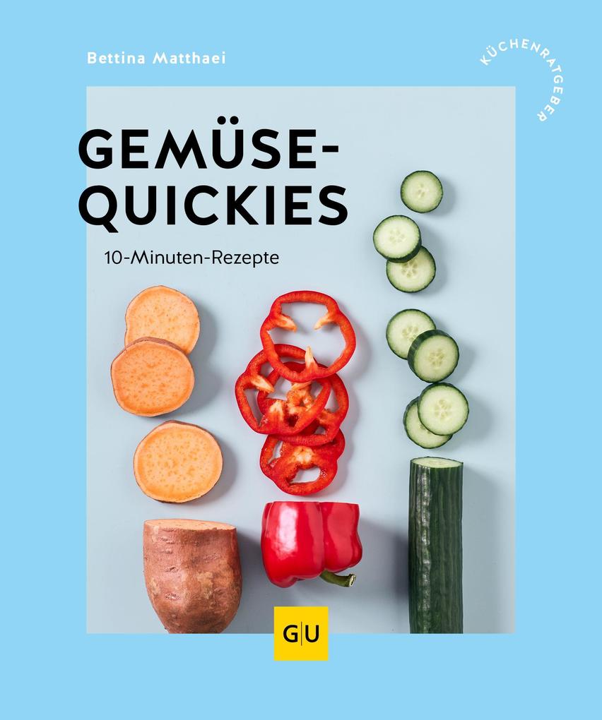 Produktbild: Gemüse-Quickies | Bettina Matthaei