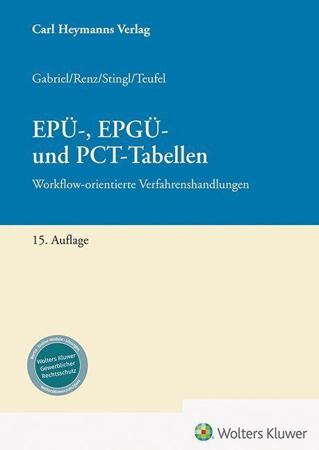 Produktbild: EPÜ-, EPGÜ- und PCT-Tabellen | Markus Gabriel, Christian Renz, Torben Stingl, Benjamin Teufel
