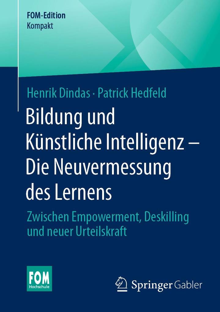 Produktbild: Bildung und Künstliche Intelligenz - Die Neuvermessung des Lernens | Henrik Dindas, Patrick Hedfeld