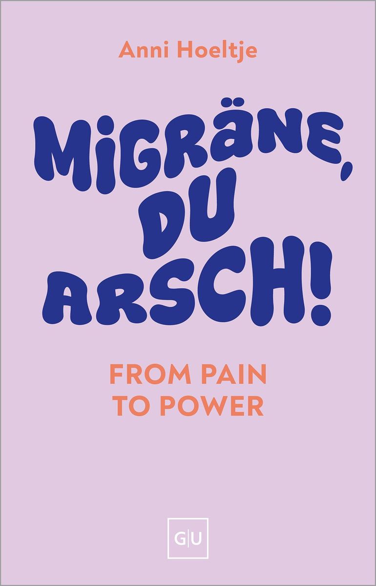 Weitere Ansicht: Migräne, du Arsch! | Anni Hoeltje