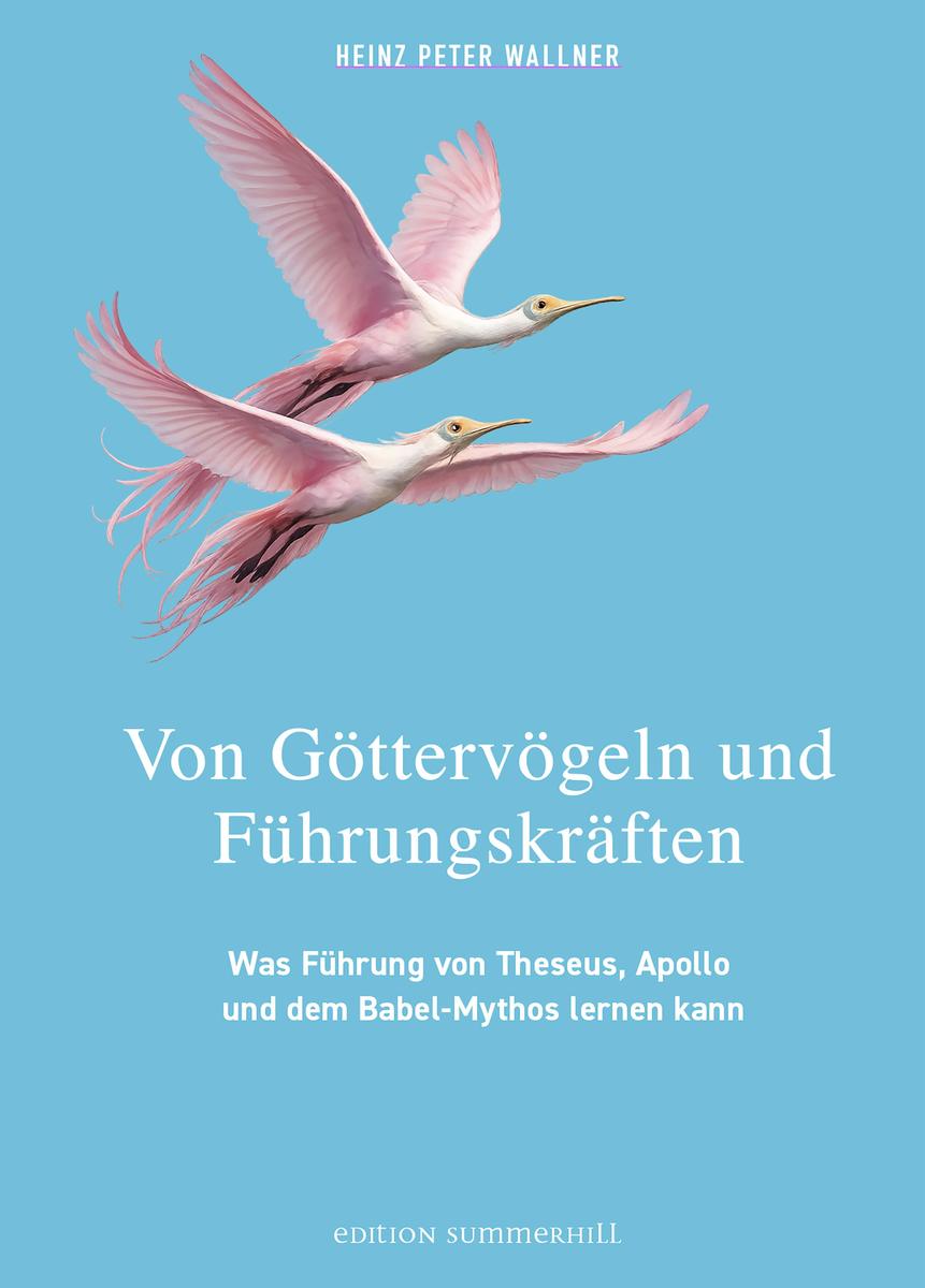 Produktbild: Von Göttervögeln und Führungskräften | Heinz Peter Wallner