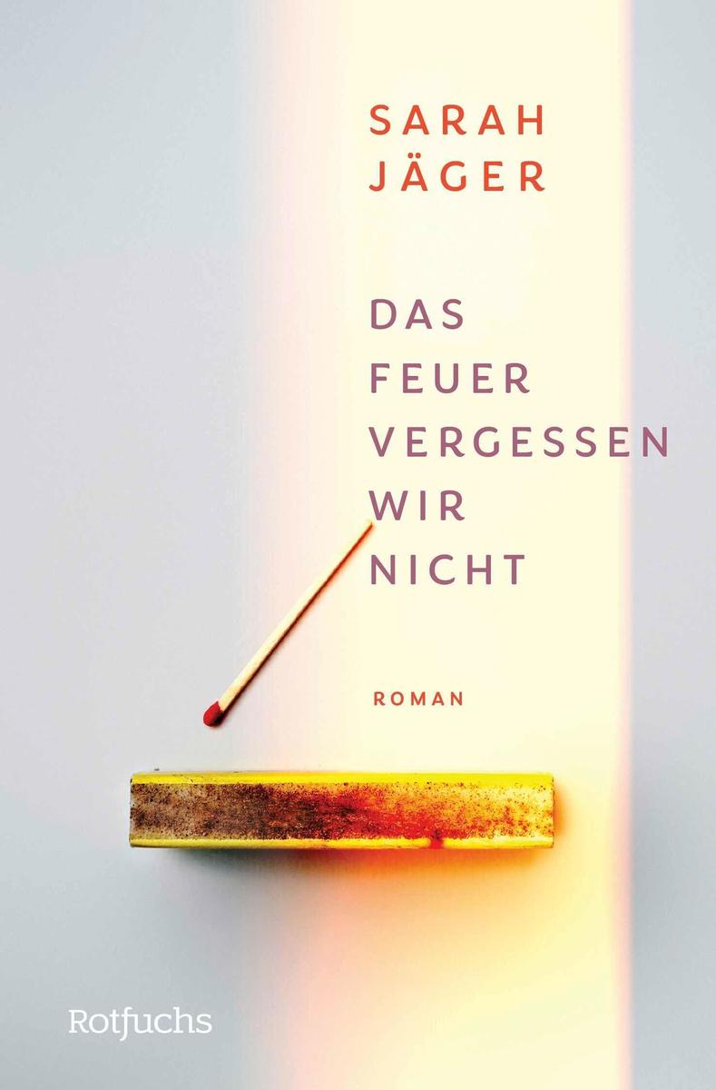 Produktbild: Das Feuer vergessen wir nicht | Sarah Jäger