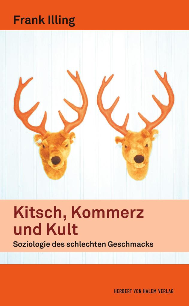 Produktbild: Kitsch, Kommerz und Kult. Soziologie des schlechten Geschmacks | Frank Illing