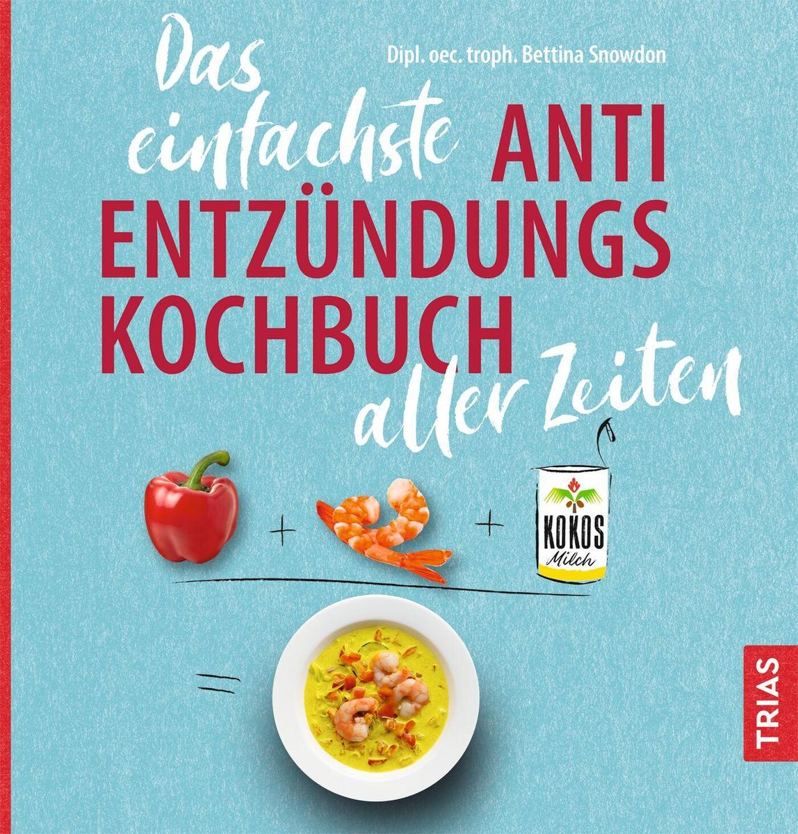Produktbild: Das einfachste Anti-Entzündungs-Kochbuch aller Zeiten | Bettina Snowdon
