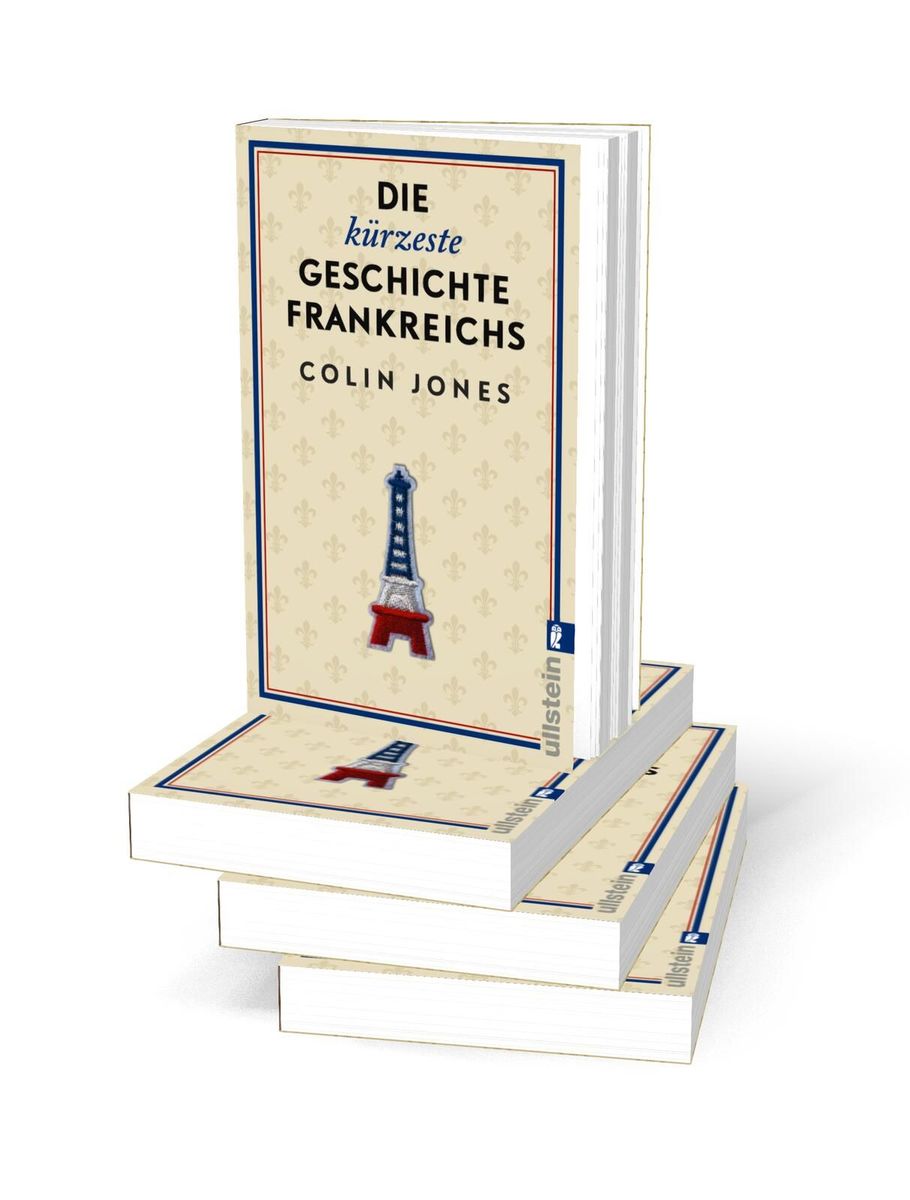 Weitere Ansicht: Die kürzeste Geschichte Frankreichs | Colin Jones