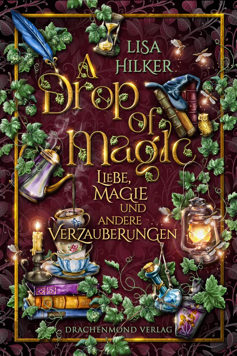 Produktbild: A Drop of Magic - Liebe, Magie und andere Verzauberungen | Lisa Hilker