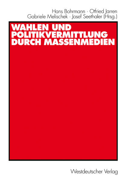 Produktbild: Wahlen und Politikvermittlung durch Massenmedien | Hans Bohrmann, Otfried Jarren, Gabriele Melischek