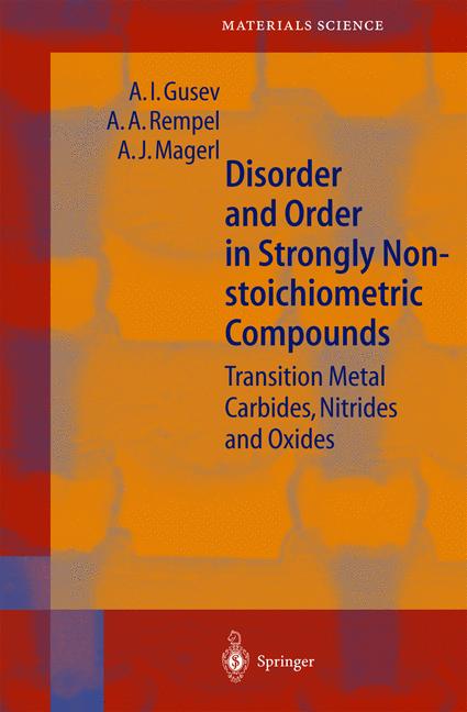 Weitere Ansicht: Disorder and Order in Strongly Nonstoichiometric Compounds | A.I. Gusev, A.J. Magerl, A.A. Rempel