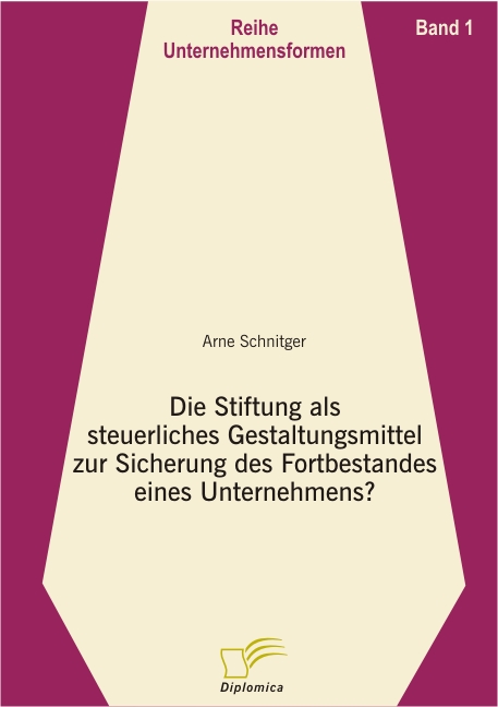 Produktbild: Die Stiftung als steuerliches Gestaltungsmittel zur Sicherung des Fortbestandes eines Unternehmens? | Arne Schnitger