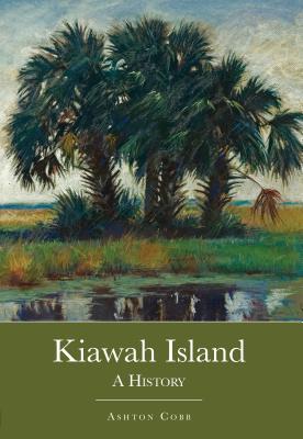 Produktbild: Kiawah Island: A History | Ashton Cobb
