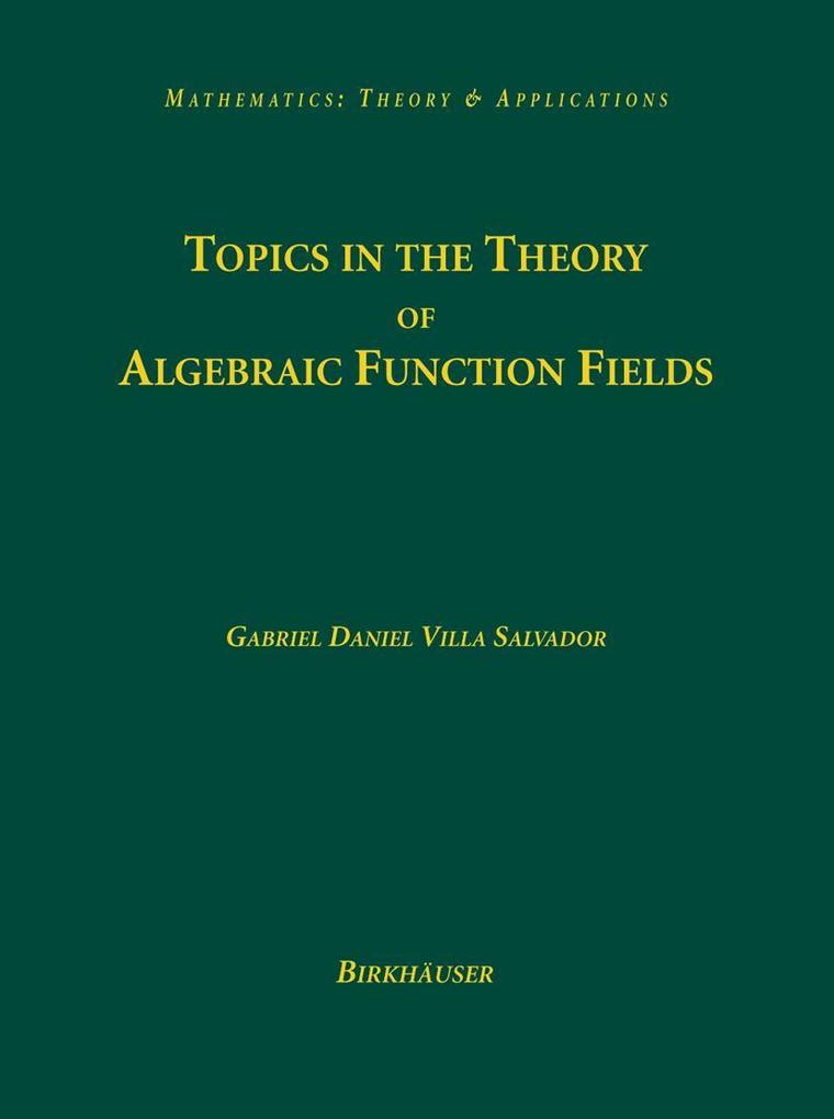 Produktbild: Topics in the Theory of Algebraic Function Fields | Gabriel Daniel Villa Salvador