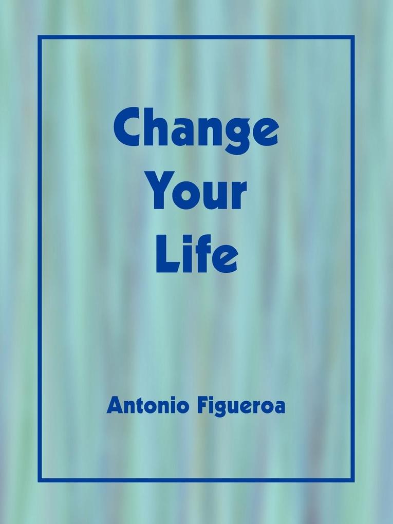 Produktbild: Change Your Life | Antonio Figueroa