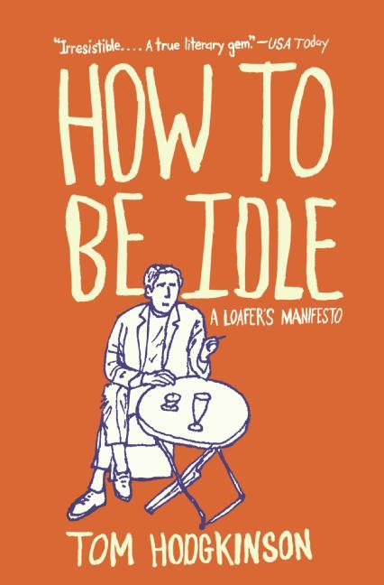 Produktbild: How to Be Idle | Tom Hodgkinson